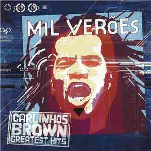 Carlinhos Brown - Mil Verões - Carlinhos Brown Greatest Hits