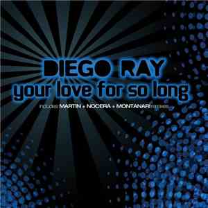 Diego Ray - Your Love For So Long