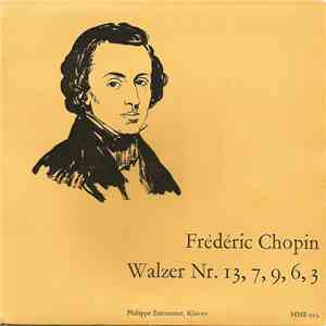 Frédéric Chopin, Philippe Entremont - Walzer Nr. 13, 7, 9, 6, 3