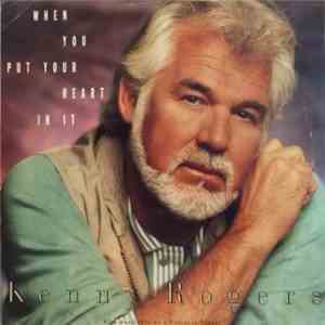 Kenny Rogers - When You Put Your Heart In It