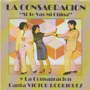 La Consagracion - Si Te Vas Mi China