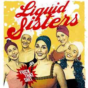 Liquid Sisters - Fuck That Shit