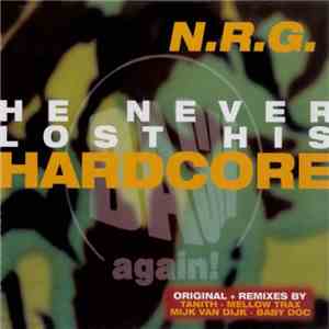 N.R.G. - He Never Lost His Hardcore