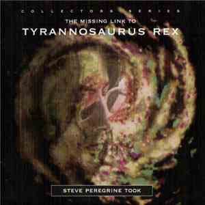 Steve Peregrine Took - The Missing Link To Tyrannosaurus Rex