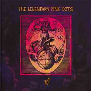 The Legendary Pink Dots - 10 To The Power Of 9