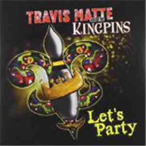 Travis Matte And The Kingpins - Let's Party