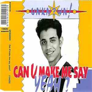 Unkn?wn! - Can U Make Me Say, Yeah?
