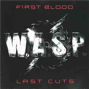 W.A.S.P. - First Blood Last Cuts