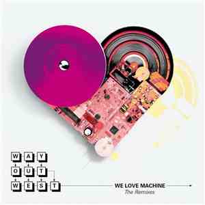 Way Out West - We Love Machine - The Remixes