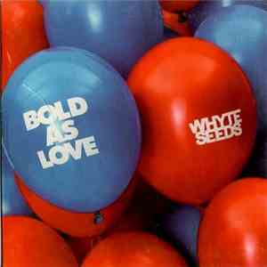 Whyte Seeds - Bold As Love