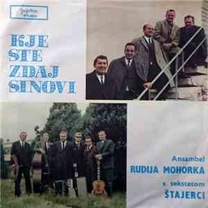 Ansambel Rudija Mohorka S Sekstetom Štajerci - Kje Ste Zdaj Sinovi