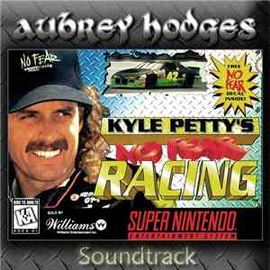 Aubrey Hodges - Kyle Petty's No Fear Racing: Official Soundtrack