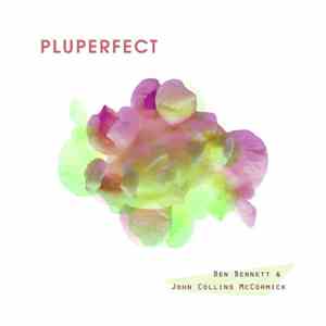 Ben Bennett & John Collins McCormick - Pluperfect