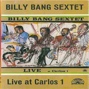 Billy Bang Sextet - Live At Carlos 1