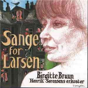 Birgitte Bruun , Henrik Sørensens Orkester - Sange For Larsen