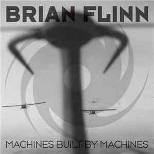 Brian Flinn - Machines Built By Machines