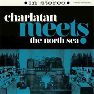 Charlatan Meets The North Sea - Charlatan Meets The North Sea