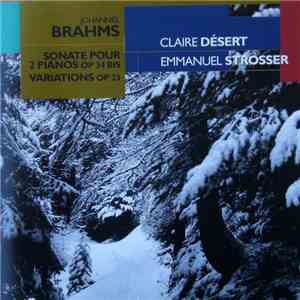 Claire Désert, Emmanuel Strosser - Brahms - Sonate Pour 2 Pianos Op. 34 Bis ...