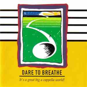 Dare to Breathe - It's A Great Big A Cappella World!
