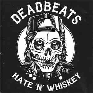 Deadbeats  - Hate 'N' Whiskey