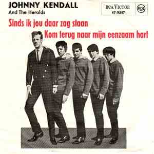 Johnny Kendall And The Heralds - Sinds Ik Jou Daar Zag Staan / Kom Terug Na ...