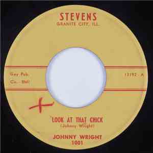 Johnny Wright  - Look At That Chick / Gotta Have You For Myself