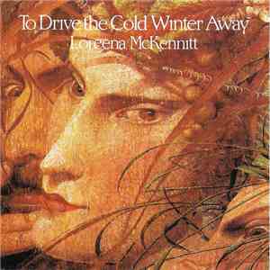 Loreena McKennitt - To Drive The Cold Winter Away