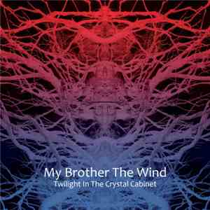 My Brother The Wind - Twilight In The Crystal Cabinet