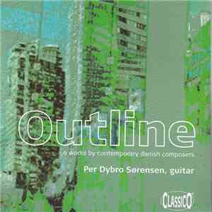 Per Dybro Sørensen - Outline: 6 Works By Contemporary Danish Composers