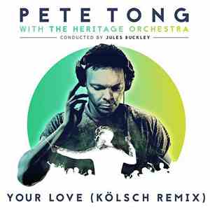 Pete Tong with The Heritage Orchestra & Jules Buckley - Your Love (Kölsch R ...