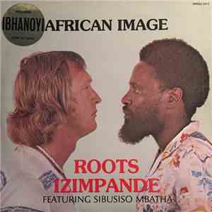 Roots Izimpande Featuring Sibusiso Mbatha - African Image