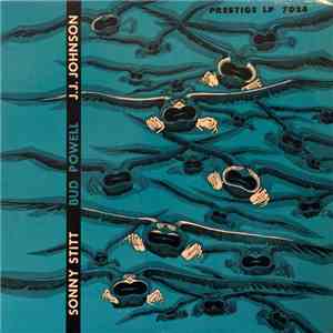 Sonny Stitt / Bud Powell / J.J. Johnson - Sonny Stitt / Bud Powell / J.J. J ...