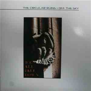 The Circular Ruins + Off The Sky - We All Fall Down