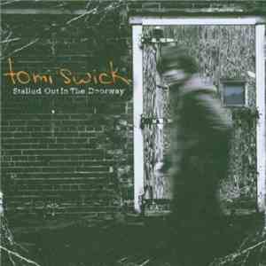 Tomi Swick - Stalled Out In The Doorway