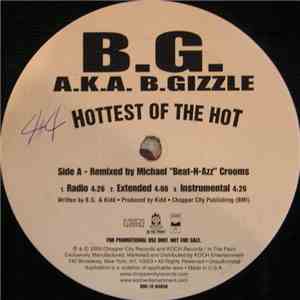 B.G. A.K.A. B.Gizzle - Hottest Of The Hot