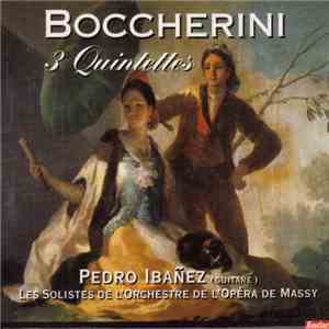 Boccherini, Pedro Ibañez, Les Solistes De L'Orchestre De L'Opéra De Massy - 3 Quintettes