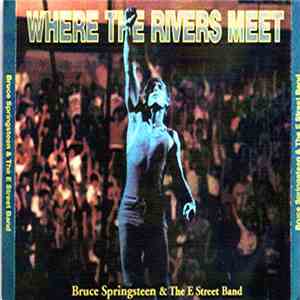 Bruce Springsteen - Where The Rivers Meet