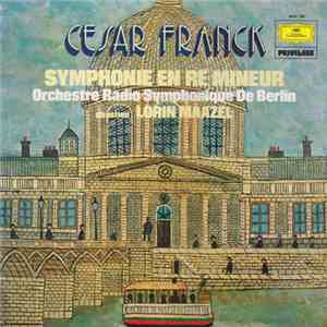 Cesar Franck - Orchestre Radio-Symphonique de Berlin, Lorin Maazel - Sympho ...