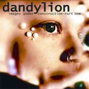 Dandylion - Images Under Construction - Part One
