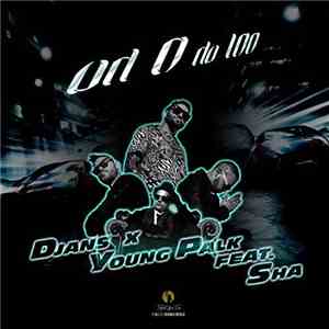 Djans x Young Palk Feat. Sha  - Od 0 Do 100