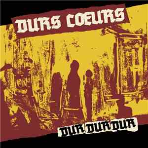 Durs Coeurs - Dur Dur Dur