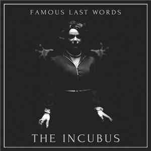 Famous Last Words  - The Incubus