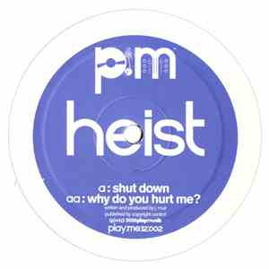 Heist - Shut Down / Why Do You Hurt Me?