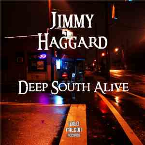 Jimmy Haggard - Deep South Alive
