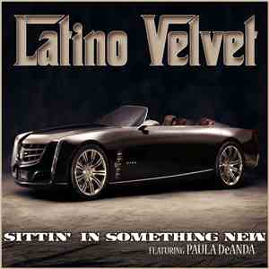 Latino Velvet featuring Paula DeAnda - Sittin' In Something New