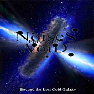 Noises From The Void - Beyond The Lost Cold Galaxy