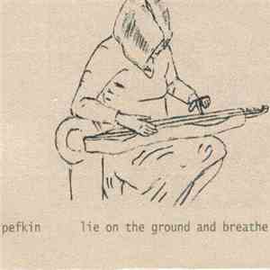 Pefkin - Lie On The Ground And Breathe