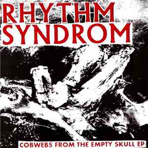 Rhythm Syndrom - Cobwebs From The Empty Skull EP