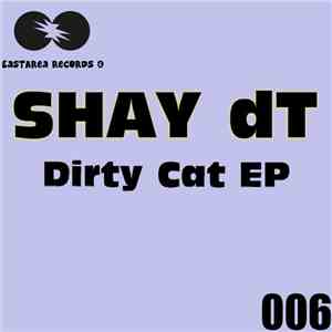 Shay dT - Dirty Cat EP