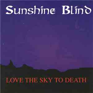 Sunshine Blind - Love The Sky To Death